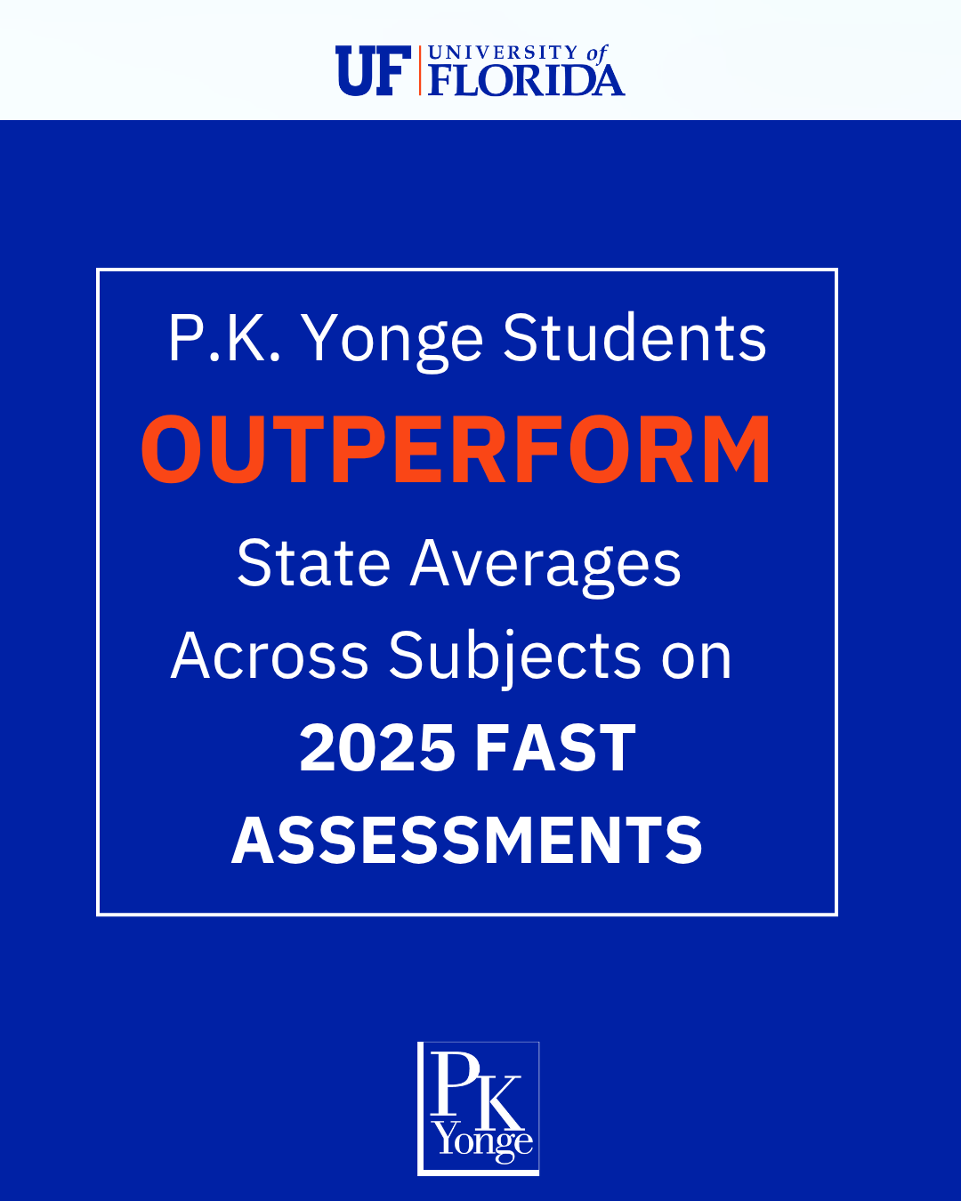 P.K. Yonge Students Outperform State Averages Across Subjects on  2025 FAST Assessments